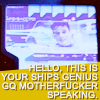 sabinetzin: Hello, this is your ship's genius GQ motherfucker speaking (st - gqmf)