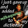 mizubyte: ([aim] mikeyway dictionary)