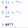 emceeaich: Two JavaScript statements which produce inconsistent results, with the frustrated declaration, "WAT?" at the bottom. (wat?)