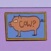 oneill: The Tick - A simplistic painting of a pig with "Cow?" written on it in childish scrawl (Cow?)