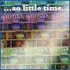 pensnest: bookshelves, caption ...so little time... (so many books)