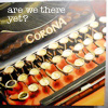 miniwrimo: A Corona typewriter with the supertext "Are we there yet?" (Are We There Yet?)