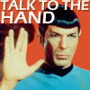 the_shoshanna: Spock making Vulcan handsign: text "Talk to the hand." (talk to the hand)