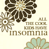 quiara: "All the cool kids have insomnia" with floral background (All the cool kids have insomnia)