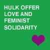wired: Feminist Hulk offers love and solidarity (Hulk Love)
