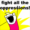contrarywise: animated gif, alternating the phrase "fight all oppressions!" and "fight all oppressions?" (fight oppressions)