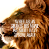 flourish: A lion with the caption "When Aslan shakes his mane we shall have spring again." (Narnia aslan)