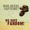 veritas_poet: (Caffeine - fandom)