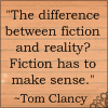 veritas_poet: Fiction vs. Reality - Tom Clancy quote