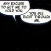sally_maria: Speech bubbles saying "Any excuse to get me to hold you. You see right through me." (Shippy comments)