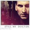 waterfall8484: Picture of the Ninth Doctor with the text: "Still my Doctor". (Still my Doctor by lauralorien)
