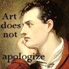 raletha: byron portrait with text "Art does not apologize" (byron - art does not apologize)