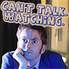 persiflage_1: Tenth Doctor Busy Watching (10 Can't Talk - Watching!)