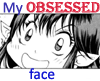 darkicedragon: My OBSESSED face :D :D (Obsessed)