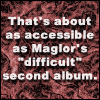grey_gazania: text: that's about as accessible as maglor's 'difficult' second album (maglor is such an indie rocker)