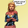 goodbyebird: Comics: Carol Danvers with her arms crossed, "Drop your pants." (C ∞ drop your pants)