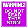 acelightning: "Warning! Do Not Read This Sign!" (warning sign)
