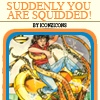 architeuthis: classic Choose Your Own Adventure cover with squid attack (suddenly you are Squidded!)