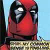 alee_grrl: Image of Marvel character Deadpool with text, "Shh, my common sense is tingling." (common sense)