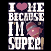 snarky: (i love me because im super)