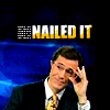 automaticdoor: stephen colbert, text: nailed it (nailed it)