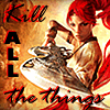 ammazzare: Woman w/ long red hair & a badass fucking sword w/ text that reads 'Kill ALL the things' (KILL ALL THE THINGS with a badass sword)