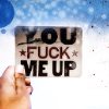 erika: (words: you fuck me up)