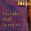 bientot: Cranky Old Fangirl (cranky)
