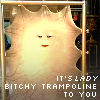 selenay: (bitchy trampoline)