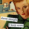 musyc: Red-haired woman in green dress with stern expression, captioned "damn straight I keep score" (Slytherin: Damn straight)