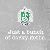 musyc: Grey background, Slytherin emblem, text: just a bunch of dorky goths (Slytherin: Dorky goths)