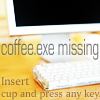 musyc: Computer screen captioned "coffee.exe missing" (Coffee: Coffee exe missing)