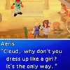 birgitriddle: Screencap of scene from FFVII - Text is of Aeris saying "Cloud, why don't you dress up like a girl? It's the only way." (FFVII - Why don't you Cloud?)