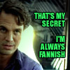 baronjanus: Bruce Banner: that's my secret. I'm always fannish. (Marvel - Hulk Bruce fannish)
