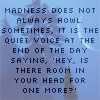 laurenthemself: The words 'Madness does not always howl. Sometimes it is the quiet voice at the end of the day saying "Hey, is there room in your head for one more?"' over an image of a misty tree and moon (Shaendaena: Madness.)