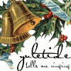 lovepeaceohana: Vintage holiday bells with black text that reads "yuletide bells are ringing" (yuletide)