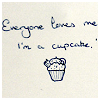 meloukhia: A drawing of a cupcake. 'Everyone loves me, I'm a cupcake' is printed above. (Everyone loves me (cupcake))