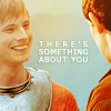 anoyo: Arthur & Merlin, Arthur smiling, text "there's something about you" (merlin arthur merlin sthg about you)