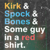 fenellaevangela: text: Kirk & Spock & Bones & some guy in a red shirt. (Star Trek)