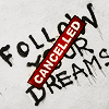 vahinkoelain: Follow your dreams CANCELLED (follow your dreams)