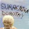 cakemage: (Surrender Dorothy)