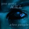 keepwhatyoukill: (You Gotta Kill A Few People)