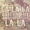 mizface: (lalala-awarenessroll)
