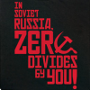 sorrel: (soviet russia zero divides you)