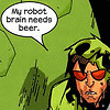 innocentsmith: aaron stack from nextwave, saying, "My robot brain needs beer.  Also?  I want to die." (nextwave: my robot brain needs beer)
