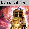 xtradry: Dalek order: "Procrastinate!" (Default)