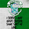 musyc: Slytherin, text only: I sense I may have crossed some sort of line (Slytherin: Crossed a line)