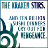 kaigou: the kraken stirs, and ten billion sushi dinners cry out for vengeance. (3 the kraken stirs)
