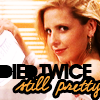 verity: buffy died twice, and she's still pretty (buffy (died twice still pretty))