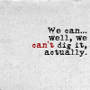caligraphunky: (Can you dig it?)